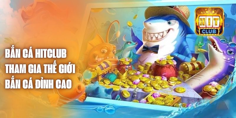 Cách Chơi Bắn Cá H5 Cơ Bản Tại Hit Club